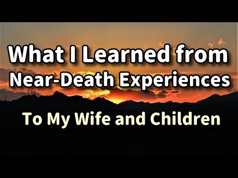 What I Learned from Near-Death Experiences : To My Wife and Children ...