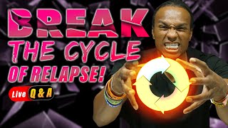 How To Break The Cycle of Relapse ( Live Q&A)