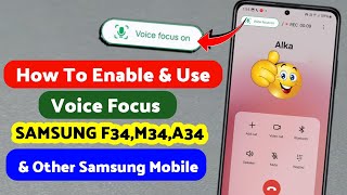 How to enable & use - voice focus in samsung galaxy m34,f34,a34 & other samsung phones