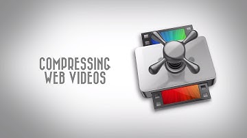 Compressing Videos for the Web