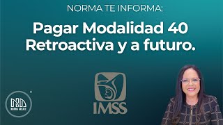 Norma Te Informa Cómo Pagar Modalidad 40 Retroactiva Y A Futuro.