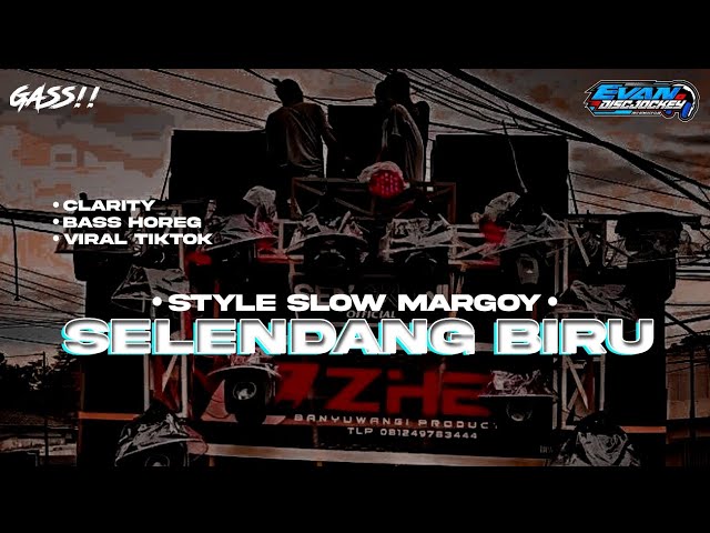 DJ SELENDANG BIRU •STYLE SLOW MARGOY• BY EVAN DISCJOCKEY class=