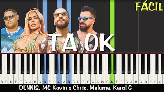 DENNIS, MC Kevin o Chris, Maluma, Karol G - Tá OK (Remix) Piano Tutorial Fácil