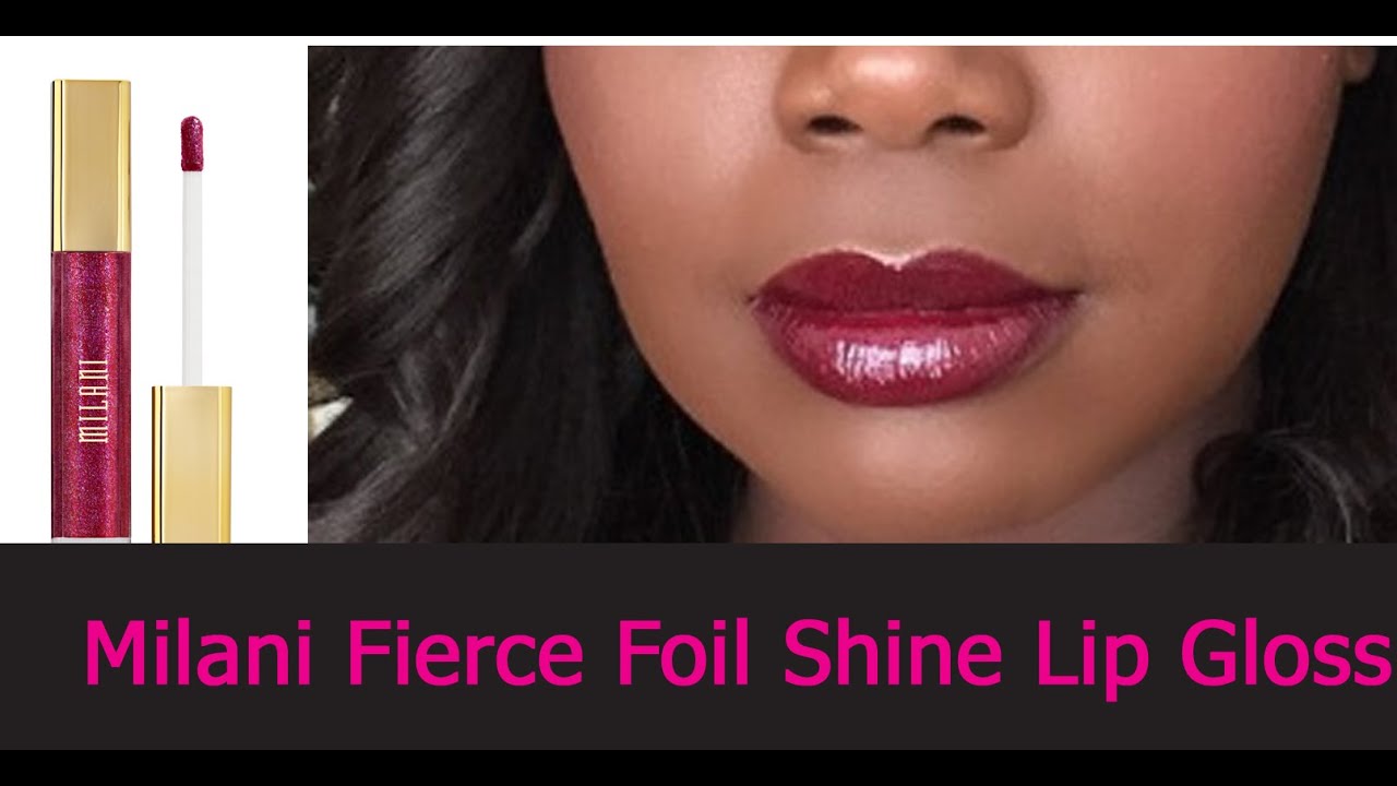 Milani Fierce Foil Lip Gloss Review (Dark Skin Friendly) YouTube