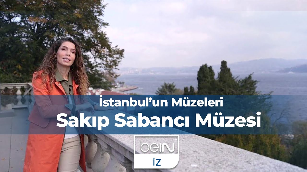 İstanbul'un Müzeleri 7. Bölüm | Sakıp Sabancı Müzesi