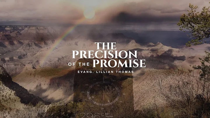 The Precision of the Promise | Evang. Lillian Thom...