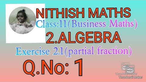 Class:11(Business Maths)Ch.2 Algebra, Exercise 2.1,Q.No:1, partial fraction - Type I