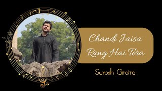 chandi-jaisa-rang-hai-tera-surosh-girotra-ft-priyanka-uniyal-pankaj-udhas-ghazal