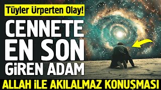 Cennete En Son Giren Adam ve Allah ile Konuşması. Şok Olacaksınız Resimi