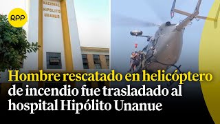 ¿Cómo se encuentra el hombre rescatado en helicóptero del incendio en el Centro de Lima?