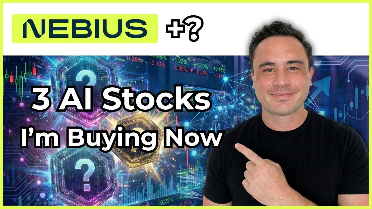 Why I’m Buying Nebius + 2 Other AI Stocks | NBIS Stock