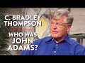 Who Was John Adams? | C. Bradley Thompson | POLITICS | Rubin Report
