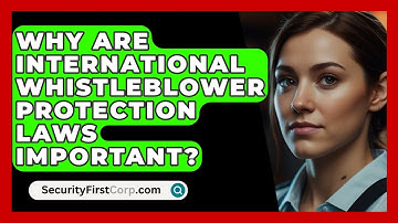 Why Are International Whistleblower Protection Laws Important? - SecurityFirstCorp.com