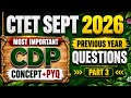 CTET SEPT 2026 CDP Most Important Questions | Concept + PYQ | Part 3 |
