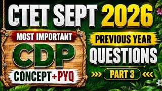 CTET SEPT 2026 CDP Most Important Questions | Concept + PYQ | Part 3 |