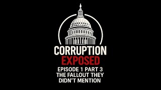 CORRUPTION EXPOSED — Episode 1, Part 3: The One Big Beautiful Bill — The Fallout They Didn’t Mention
