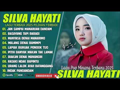 SILVA HAYATI FULL ALBUM TERBAIK (LIRIK) JAN SAMPAI MANARUAH DANDAM - LAGU POP MINANG TERBARU 2025