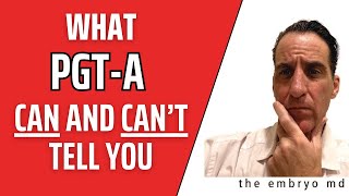 What PGT-A Can and CAN'T Tell You