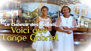 Video thumbnail of "Le Choeur des Piccoli - Voici que l'ange Gabriel [Angelus/what child is this "french version"]"