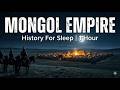 The Entire The Mongol Empire | History For Sleep | 1 Hour