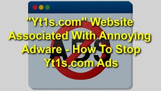 TWIM Ep127 Pt2: Beware! Yt1s.com - A Questionable Website Associated w/#Adware & Unwanted Content