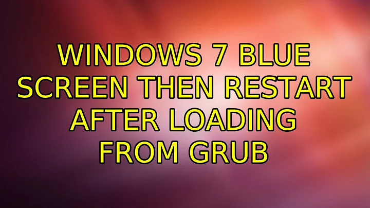 Ubuntu: Windows 7 Blue Screen then restart after loading from GRUB (2 Solutions!!)