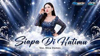 Siapa Di Hatimu Dina Demes - ADMAJA Music - Wis 187 Audio - AVS Media