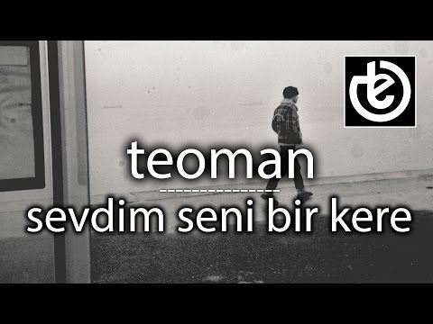 teoman - Sevdim Seni Bir Kere