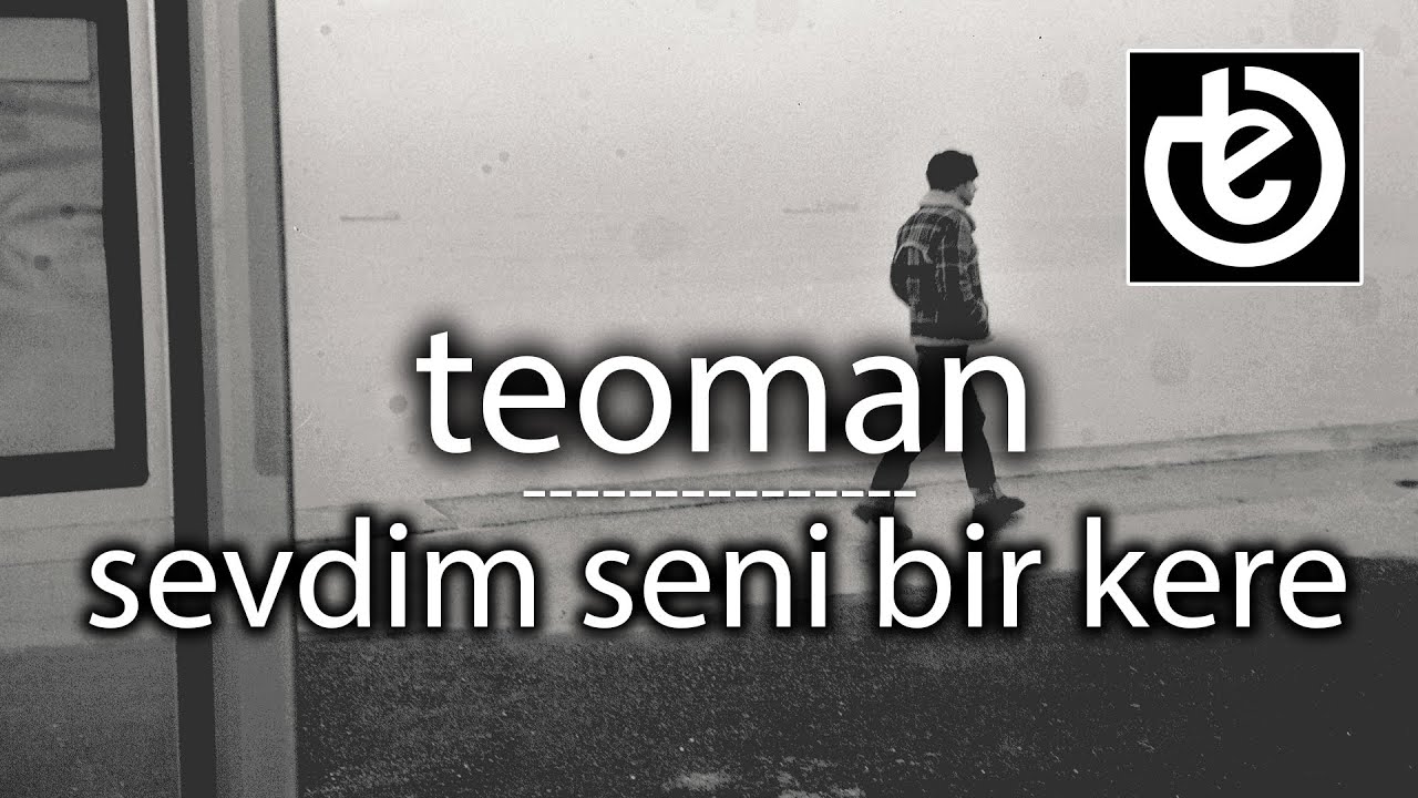 Teoman - Sevdim Seni Bir Kere