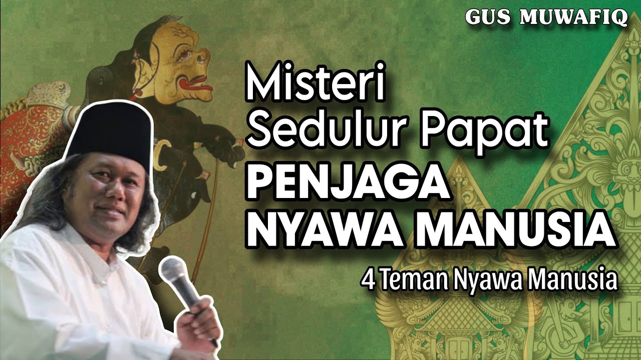 Misteri Sedulur Papat Penjaga Nyawa Manusia - Ngaji Gus Muwafiq terbaru