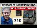 ZÉ DO CAFÉ FICOU IMPRESSIONADO COM O CASO DO PONTO DE ONIBUS CAPÍTULO 710 ZÉ DO CAFÉ OFICIAL