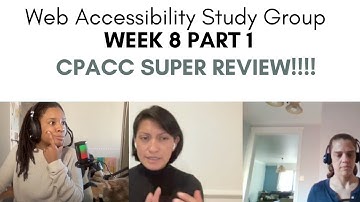 Week 8 CPACC REVIEW PART 1 - Web Accessibility Study Group