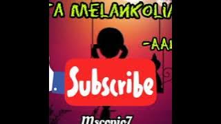 Cinta Melankolia ~ Aan~(LIRIK)