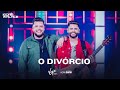 Igor e Walace - O Divórcio - Ao Live