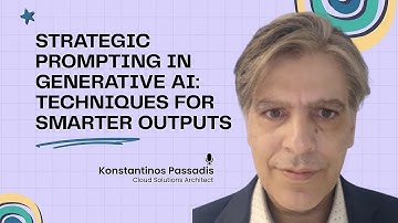 Strategic Prompting In Generative AI: Techniques For Smarter Outputs By Konstantinos Passadis
