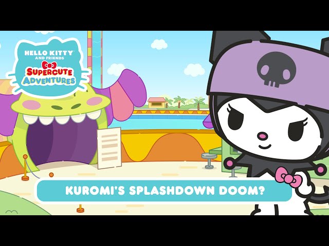 Kuromi’s Splashdown Doom? | Hello Kitty and Friends Supercute Adventures S9 EP8 class=