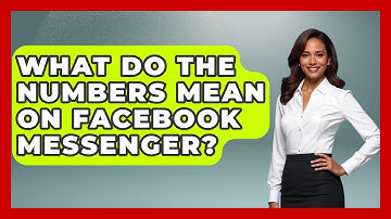 What Do The Numbers Mean On Facebook Messenger? - Everyday-Networking
