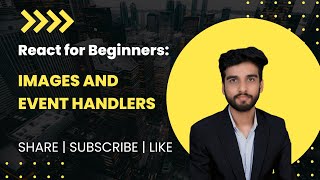 React for Beginners: Images and Event Handlers