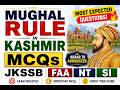 Mughal Rule in Kashmir MCQs 🔥 | JKSSB FAA | NT | SI Special | Most Expected Questions