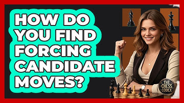 How Do You Find Forcing Candidate Moves?