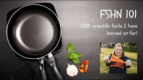 FSHN 101 at UIUC - THE SCIENCE OF FOOD