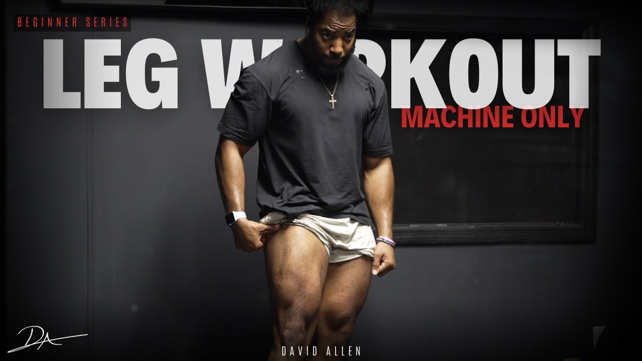 MACHINE ONLY LEG WORKOUT - QUAD FOCUS | BEGINNER SERIES - DAVID ALLEN ...