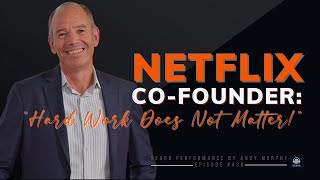 438: Netflix Co-Founder: “Hard Work Does Not Matter!”