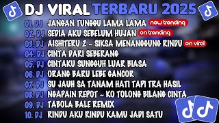 DJ TIKTOK TERBARU 2025🎵DJ JANGAN TUNGGU LAMA LAMA 🎵DJ SEDIA AKU SEBELUM HUJAN🎵FULL ALBUM