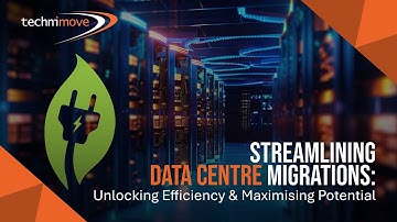 Technimove - Streamlining Data Centre Migrations Unlocking Efficiency and Maximising Potential