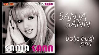 Sanja Sann - Bolje budi prvi - (Audio 2006)