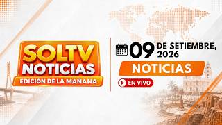 #ENVIVO l SOL TV NOTICIAS EDICIÓN NORTE – Hoy Miércoles 09 de Setiembre de 2026