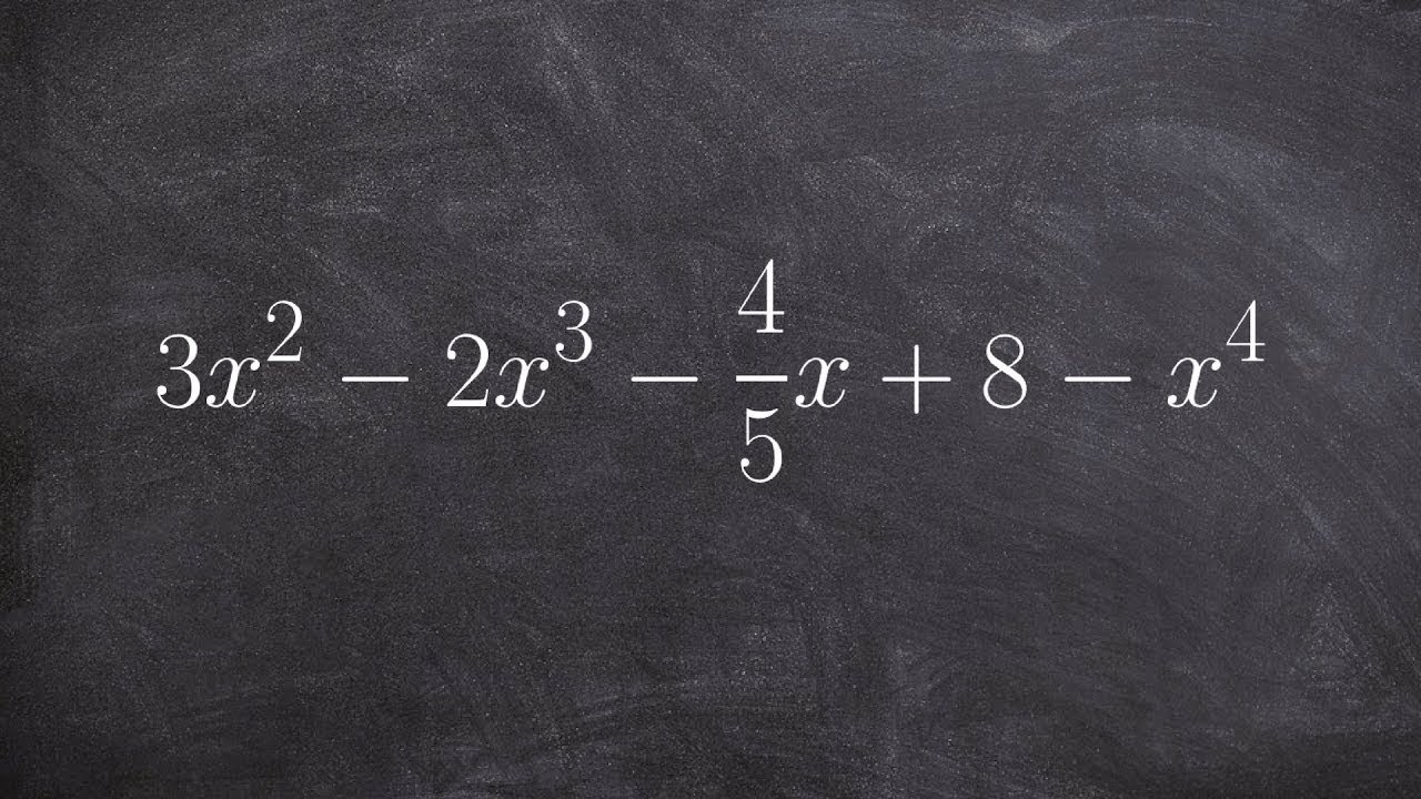 Write a polynomial in descending power order then label the degree and LC