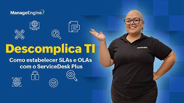 Como estabelecer SLAs e OLAs com o ServiceDesk Plus | Descomplica TI