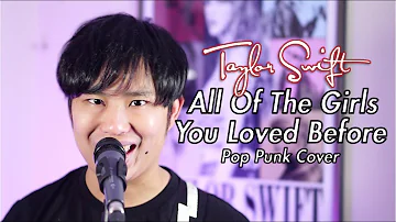 Taylor Swift - All Of The Girls You Loved Before (Pop Punk Cover)